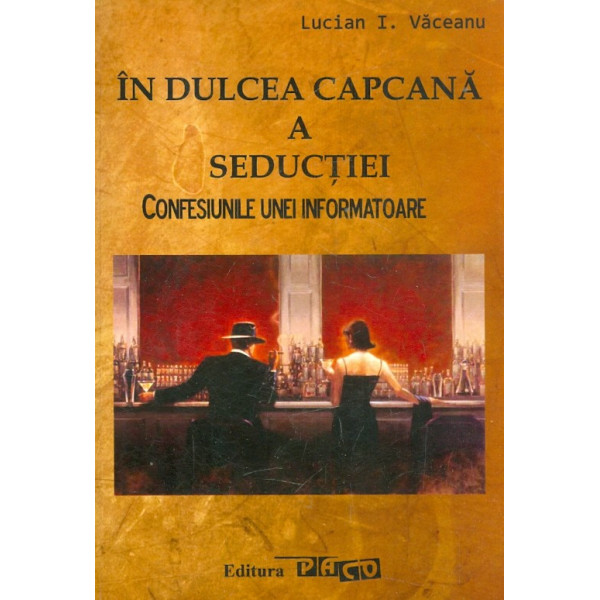 In dulcea capcana a seductiei: confesiunile unei informatoare