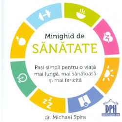 Minighid de sanatate. Pasi simpli pentru o viata mai lunga, mai sanatoasa si mai fericita