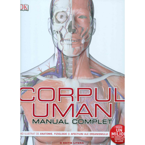 Corpul uman - Manual complet: ghid ilustrat de anatomie, fiziologie si afectiuni ale organismului