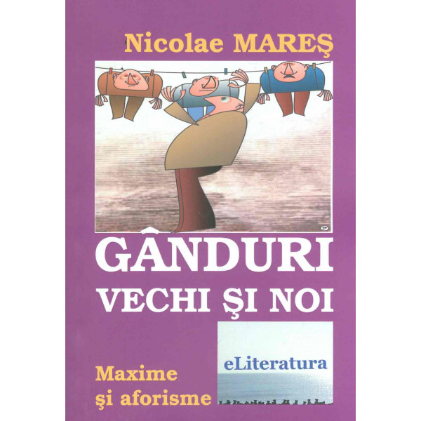 Ganduri vechi si noi. Maxime si aforisme