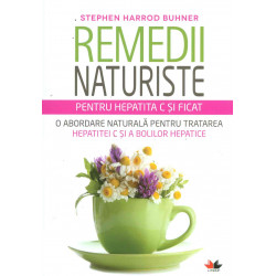 Remedii naturiste pentru hepatita C si ficat. O abordare naturala pentru tratarea hepatitei C si a bolilor hepatice