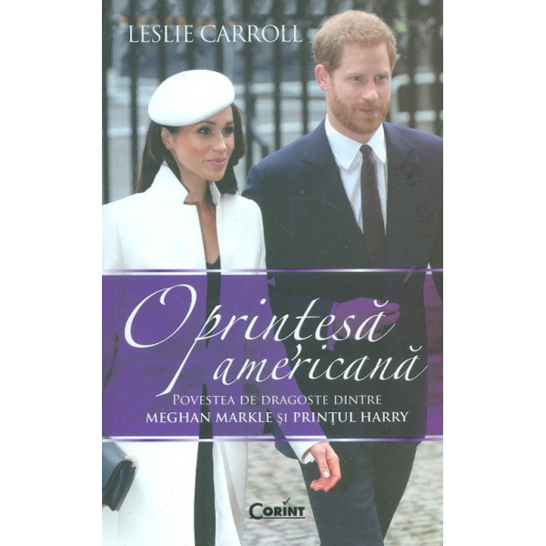 O printesa americana. Povestea de dragoste dintre Meghan Markle si Printul Harry