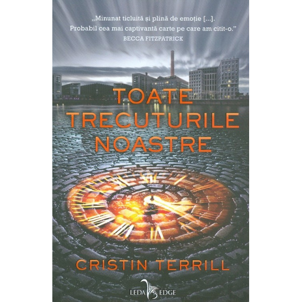 Toate trecuturile noastre