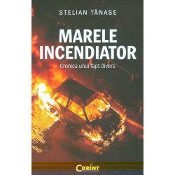 Marele incendiator. Cronica...