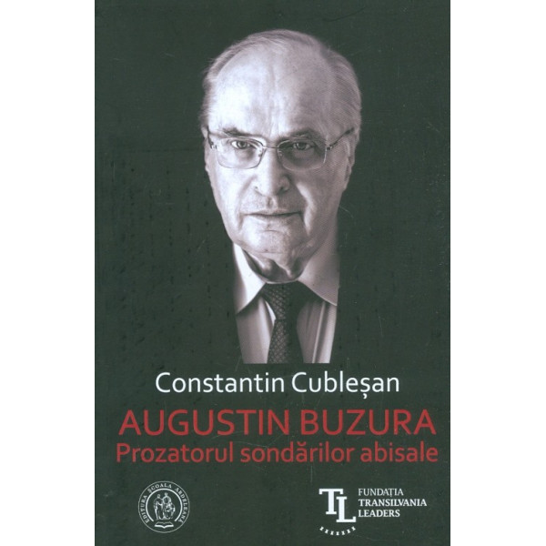 Augustin Buzura. Prozatorul sondarilor abisale