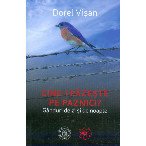 Cine-i pazeste pe paznici? Ganduri de zi si de noapte