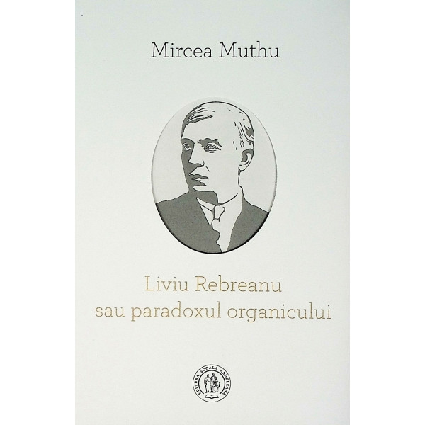 Liviu Rebreanu sau paradoxul organicului