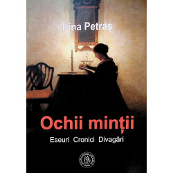 Ochii mintii. Eseuri....