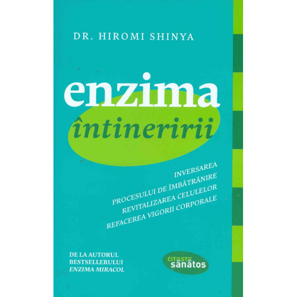 Enzima intineririi: inversarea procesului de imbatranire, revitalizarea celulelor, refacerea vigorii corporale