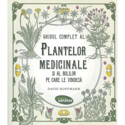 Ghidul complet al plantelor medicinale si al bolilor pe care le vindeca