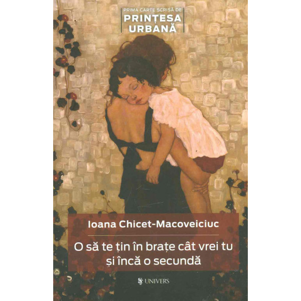 O sa te tin in brate cat vrei tu si inca o secunda