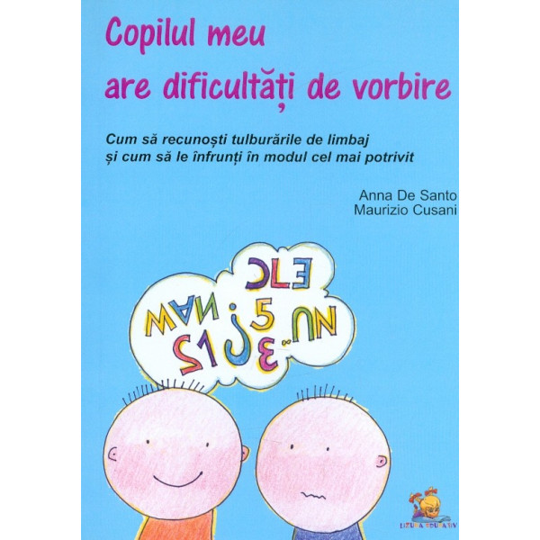 Copilul meu are dificultati de vorbire. Cum sa recunosti tulburarile de limbaj si cum sa le infrunti in modul cel mai potrivit