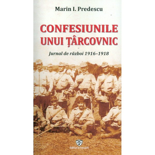 Confesiunile unui tarcovnic. Jurnal de razboi 1916-1918