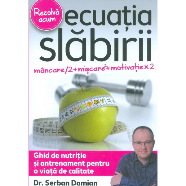 Ecuatia slabirii. Ghid de nutritie si antrenament pentru o viata de calitate