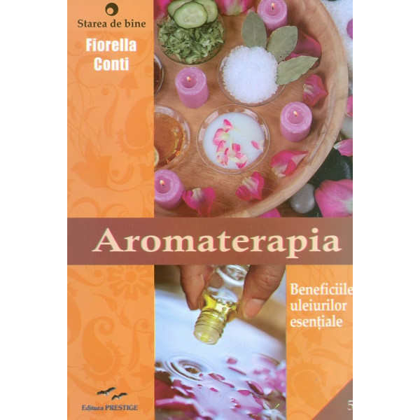 Aromaterapia. Beneficiile uleiurilor esentiale