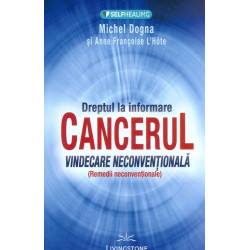 Dreptul la informare. Cancerul - Vindecare neconventionala (Remedii neconventionale)