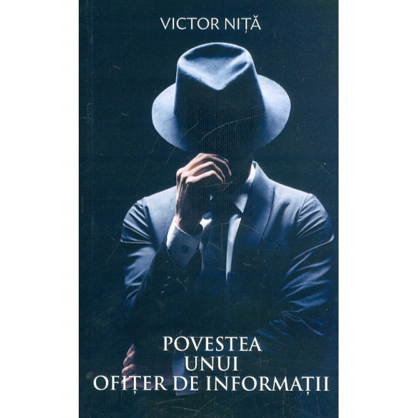 Povestea unui ofiter de informatii