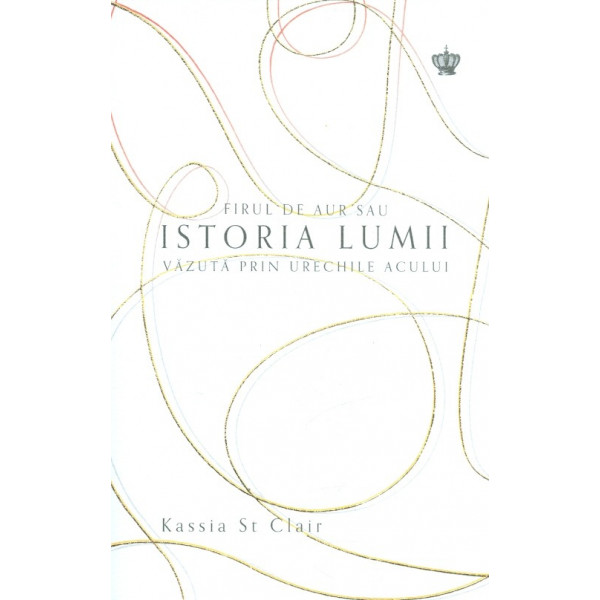 Firul de Aur sau Istoria lumii vazuta prin urechile acului