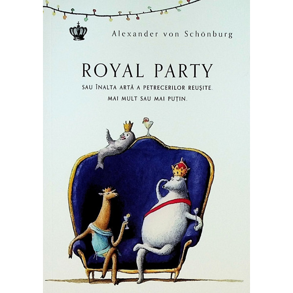 Royal Party sau inalta arta a petrecerilor reusite mai mult sau mai putin