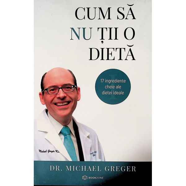 Cum sa nu tii o dieta, vol. I-II - 17 ingrediente cheie ale dietei ideale