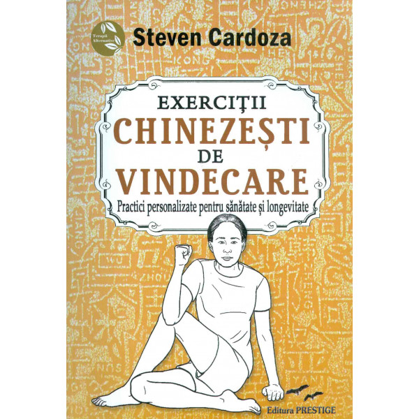 Exercitii chinezesti de vindecare. Practici personalizate pentru sanatate si longevitate