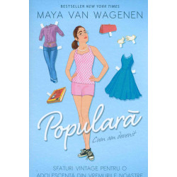 Cum am devenit populara: sfaturi vintage pentru o adolescenta din vremurile noastre