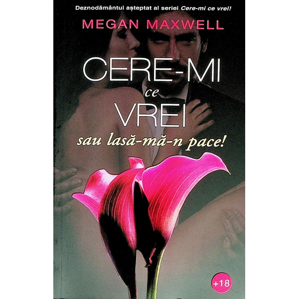 Cere-mi ce vrei sau lasa-ma-n pace!