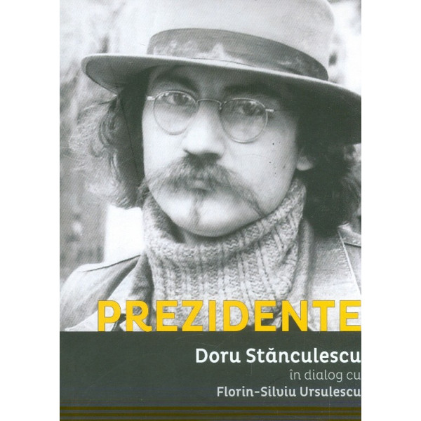 Prezidente. Doru Stanculescu in dialog cu Florin-Silviu Ursulescu