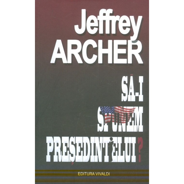 Sa-i spunem presedintelui?