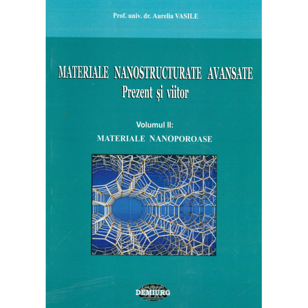 Materiale nanostructurate avansate: prezent si viitor, vol. II - Materiale nanoporoase