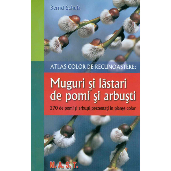Atlas color de recunoastere - Muguri si lastari de pomi si arbusti: 270 de pomi si arbusti prezentati in planse color