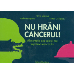 Nu hrani cancerul!...