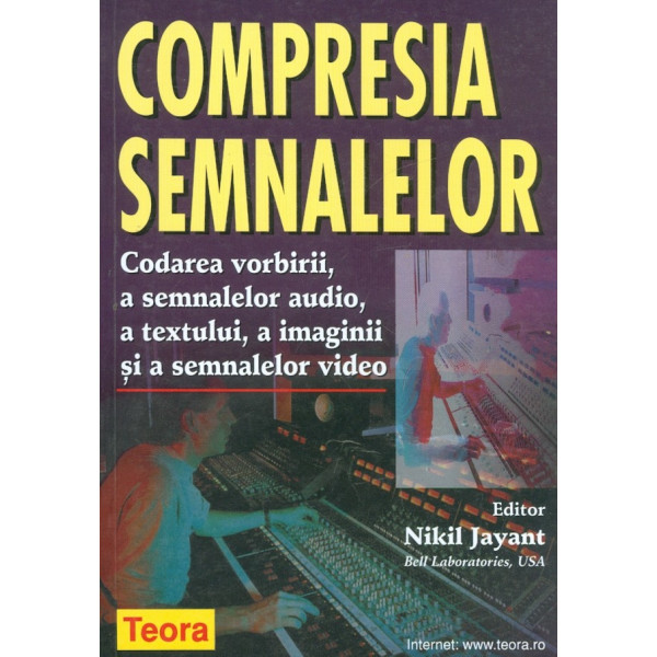 Compresia semnalelor. Codarea vorbirii, a semnelor audio, a textului, a imaginii si a semnalelor video