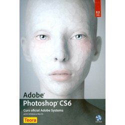 Adobe Photoshop CS6. Curs oficial Adobe Systems cu CD-Rom