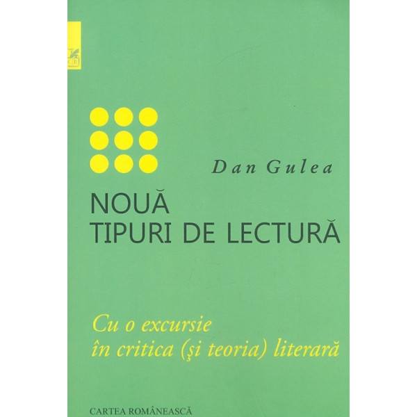 Noua tipuri de lectura. Cu o excursie in critica (si teoria) literara