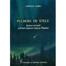 Pulbere de stele. Ipoteze si teorii privind originea vietii pe Pamant