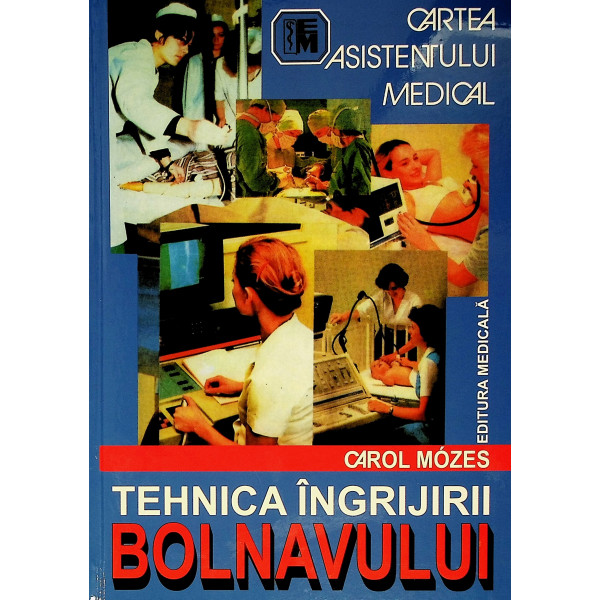 Tehnica ingrijirii bolnavului. Cartea asistentului medical