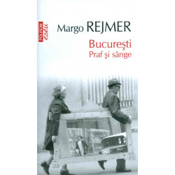 Bucuresti. Praf si sange