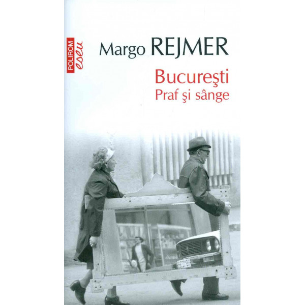 Bucuresti. Praf si sange