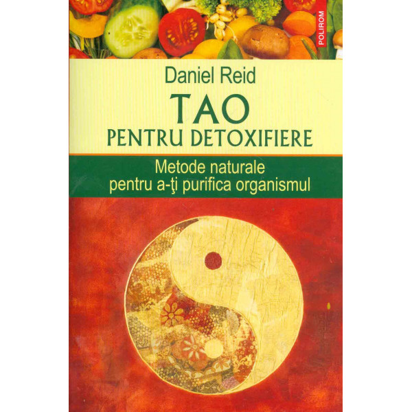 Tao pentru detoxifiere. Metode naturale pentru a-ti purifica organismul
