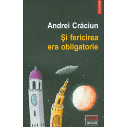 Si fericirea era obligatorie