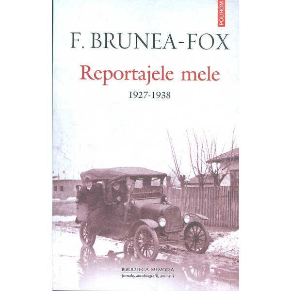 Reportajele mele 1927-1938