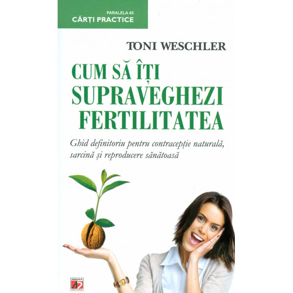 Cum sa iti supraveghezi fertilitatea: ghid definitoriu pentru contraceptie naturala, sarcina si reproducere sanatoasa
