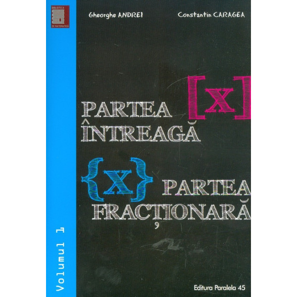 Partea intreaga (X). Partea fractionara (X), vol. I
