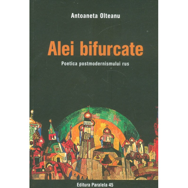 Alei bifurcate. Poetica postmodernismului rus