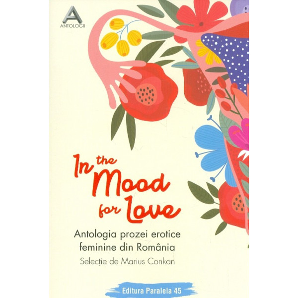 In the Mood for Love. Antologia prozei erotice feminine din Romania