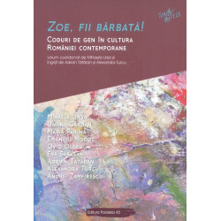 Zoe, fii barbat! Coduri de gen in cultura Romaniei contemporane
