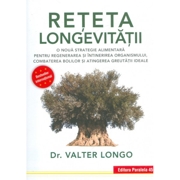 Reteta longevitatii. O noua strategie alimentara pentru regenerarea si intinerirea organismului, combaterea bolilor si atingerea