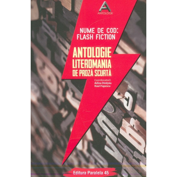 Nume de cod: Flash Fiction. Antologie. Literomania de proza scurta