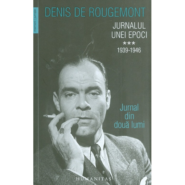 Jurnalul unei epoci, vol. III - Jurnal din doua lumi, 1939-1946